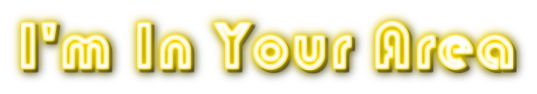 An image of text mimicking golden neon lights that says 'I'm In Your Area.'